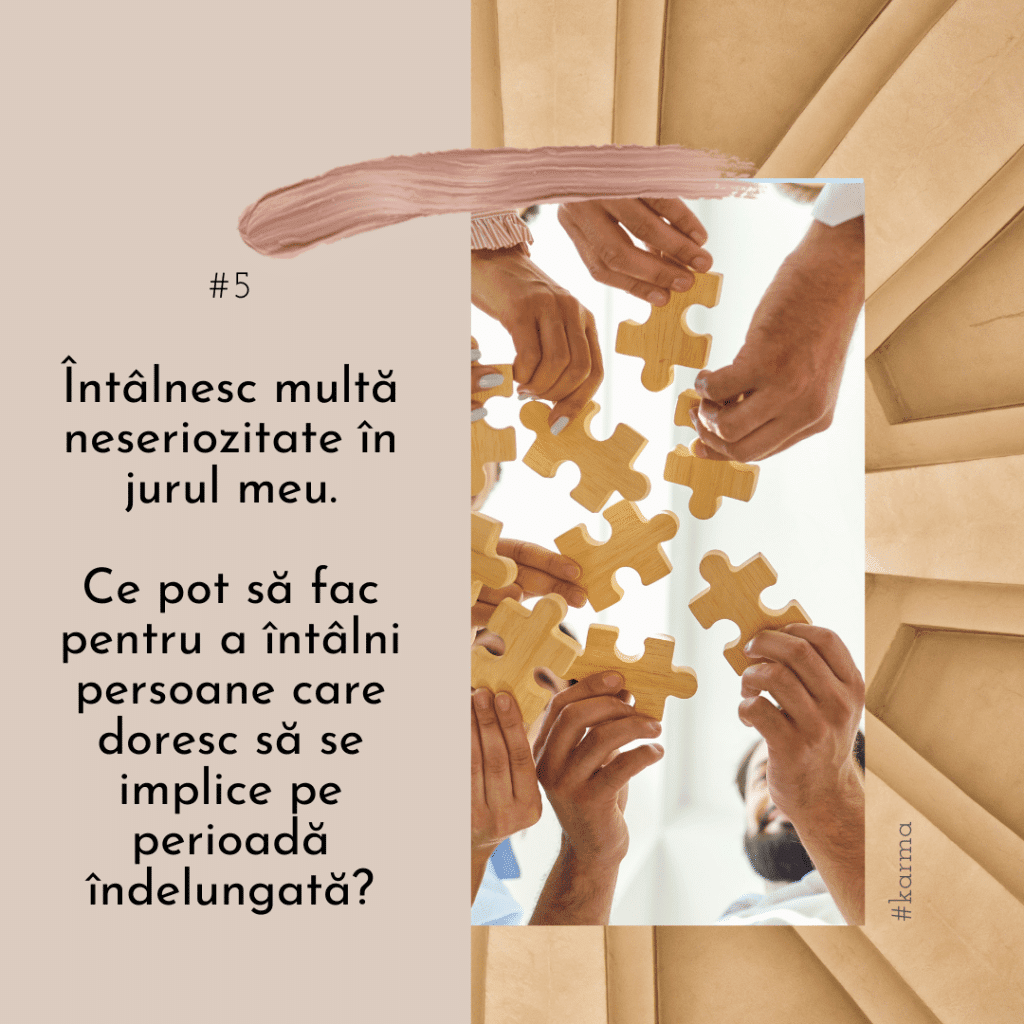 Întâlnesc multă neseriozitate în jurul meu.<br>Ce pot să fac pentru a întâlni persoane care doresc să se implice pe perioadă îndelungată? 2 k5ro