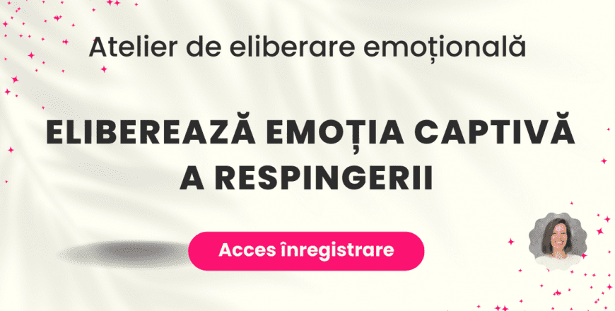 Elibereaza emoția captivă a respingerii