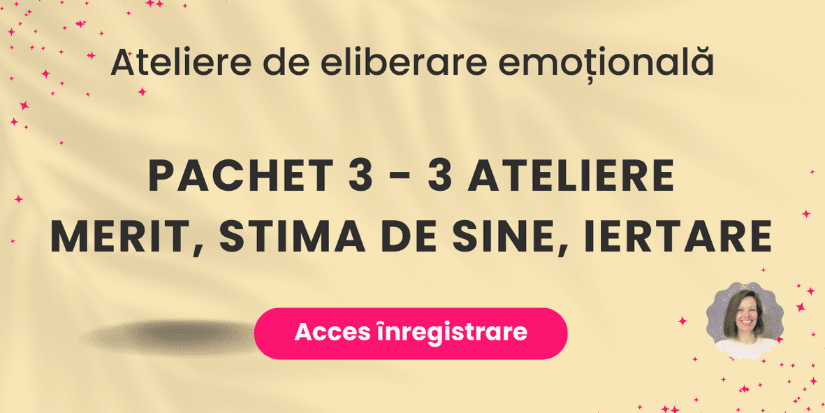 ateliere de eliberare emotionala merit stima de sine iertare