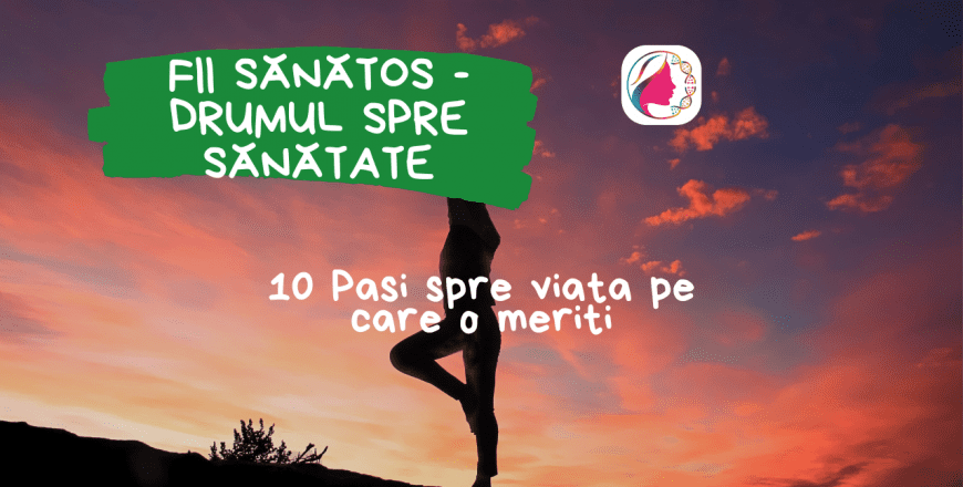 Fii sănătos - drumul spre sănătate