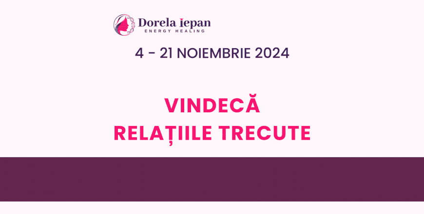 VINDECĂ RELAȚIILE TRECUTE ED 7